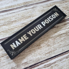 Load image into Gallery viewer, Gold // Silver Name Your Poison Sign
