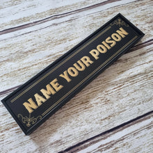 Load image into Gallery viewer, Gold // Silver Name Your Poison Sign
