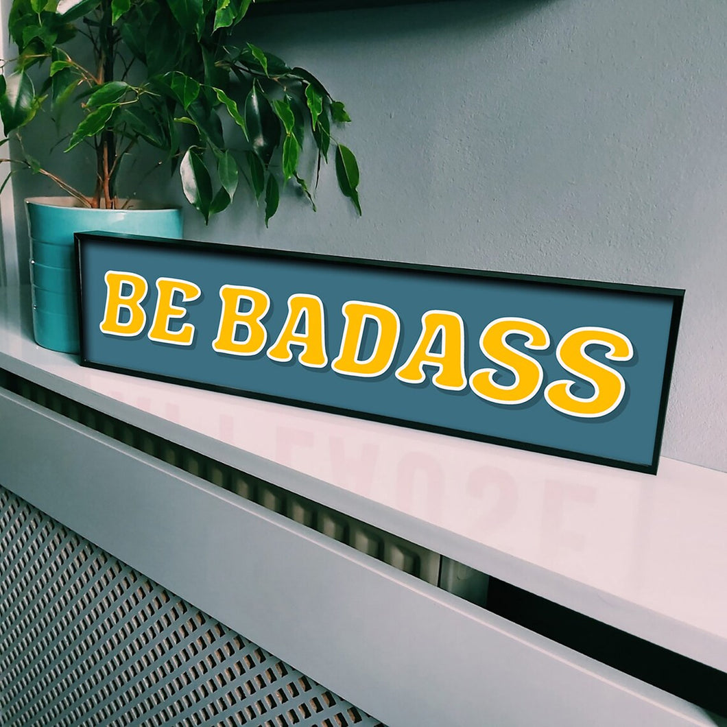 Be Badass Framed Metal Print