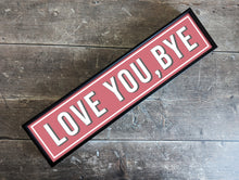 Load image into Gallery viewer, Love You Bye Framed Metal Print
