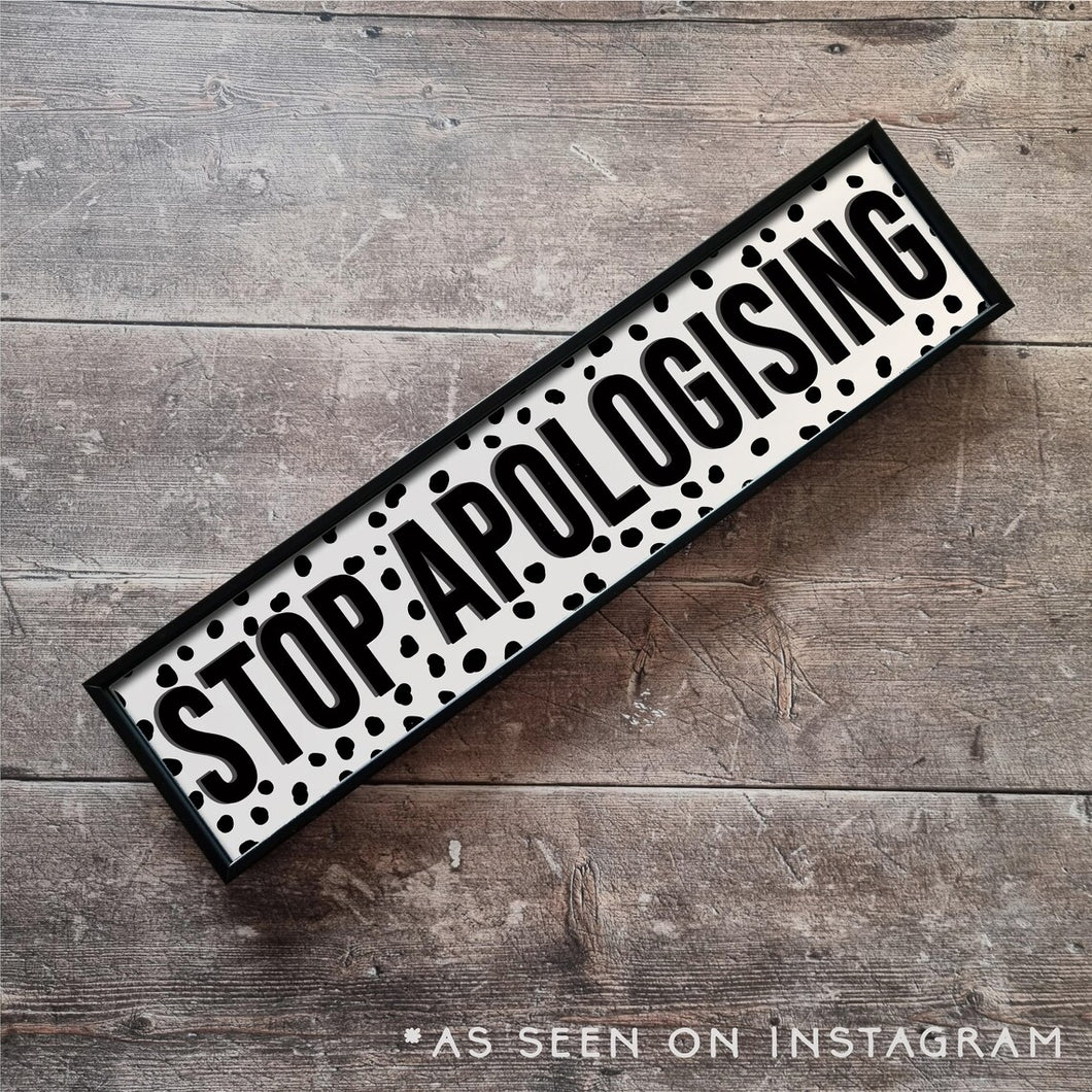 Stop Apologising Framed Metal Print