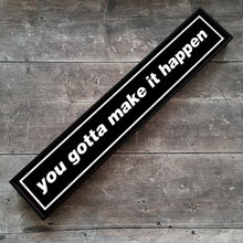 Load image into Gallery viewer, You Gotta Make It Happen Framed Metal Print

