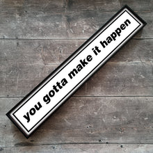 Load image into Gallery viewer, You Gotta Make It Happen Framed Metal Print
