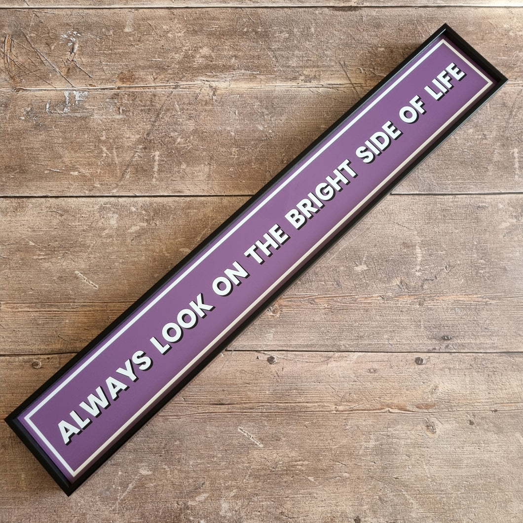 Always look on the bright side of life Framed Metal Print