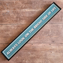 Load image into Gallery viewer, Always look on the bright side of life Framed Metal Print
