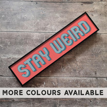 Load image into Gallery viewer, Stay Weird Framed Metal Print
